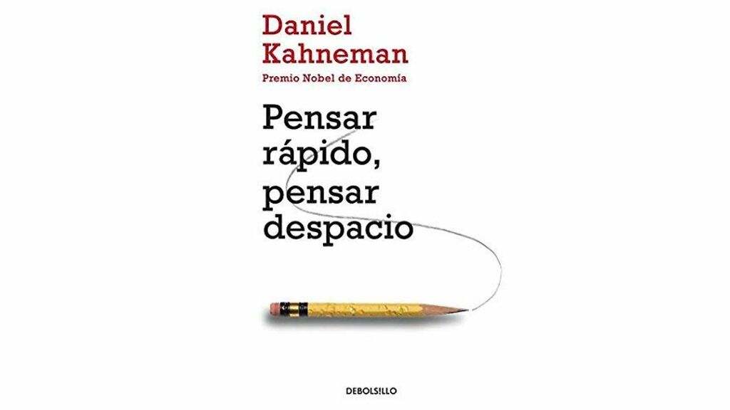 Pensar rápido y despacio, de Daniel Kahneman